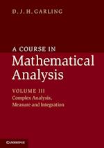 Course in Mathematical Analysis: Volume 3, Complex Analysis, Measure and Integration