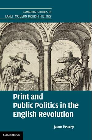 Print and Public Politics in the English Revolution