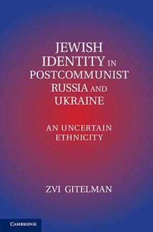 Jewish Identities in Postcommunist Russia and Ukraine