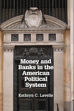 Money and Banks in the American Political System