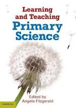 Learning and Teaching Primary Science