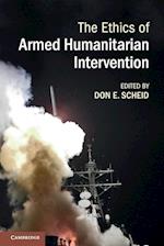 The Ethics of Armed Humanitarian Intervention