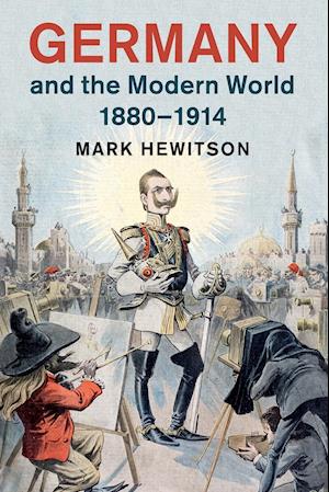 Germany and the Modern World, 1880–1914