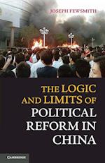 The Logic and Limits of Political Reform in China