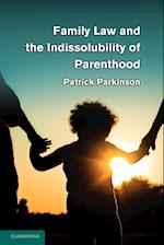 Family Law and the Indissolubility of Parenthood