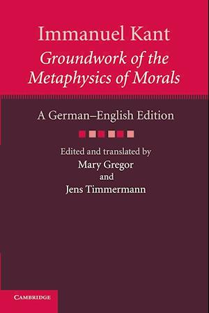 Immanuel Kant: Groundwork of the Metaphysics of Morals