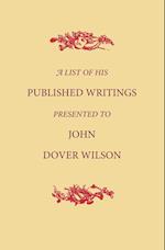 A List of His Published Writings Presented to John Dover Wilson on his Eightieth Birthday