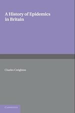 A History of Epidemics in Britain: Volume 2, From the Extinction of Plague to the Present Time