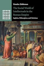 The Social World of Intellectuals in the Roman Empire