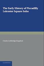 The Early History of Piccadilly, Leicester Square, Soho and Their Neighbourhood