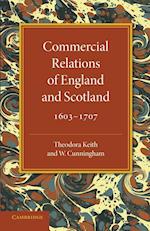 Commercial Relations of England and Scotland 1603-1707