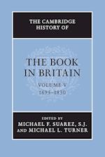 The Cambridge History of the Book in Britain: Volume 5, 1695-1830