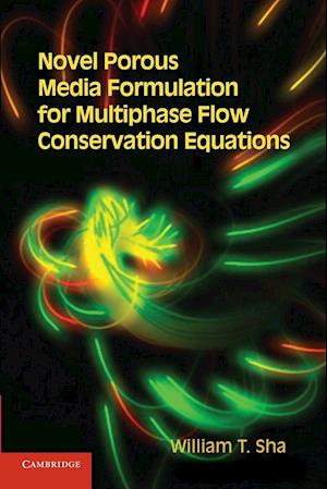 Novel Porous Media Formulation for Multiphase Flow Conservation Equations