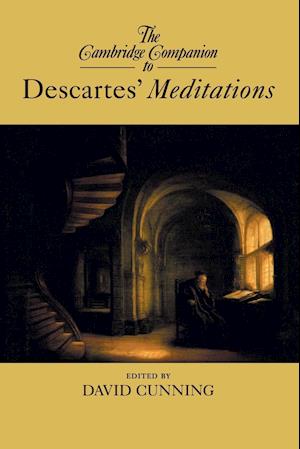 The Cambridge Companion to Descartes’ Meditations