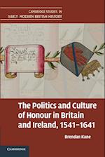 The Politics and Culture of Honour in Britain and Ireland, 1541–1641