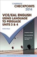 Cambridge Checkpoints VCE English/EAL Using Language to Persuade 2014
