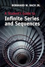 A Student's Guide to Infinite Series and Sequences