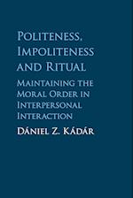 Politeness, Impoliteness and Ritual