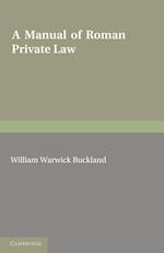 A Manual of Roman Private Law