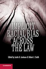 Implicit Racial Bias Across the Law. Edited by Justin D. Levinson, Roger J. Smith