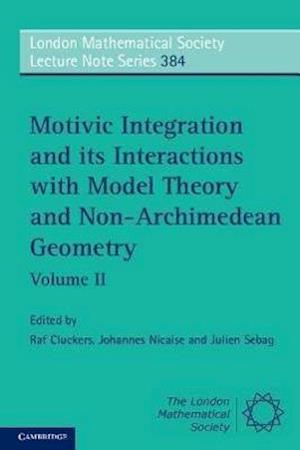 Motivic Integration and its Interactions with Model Theory and Non-Archimedean Geometry: Volume 2