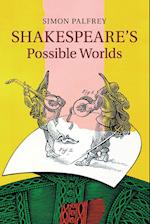 Shakespeare's Possible Worlds