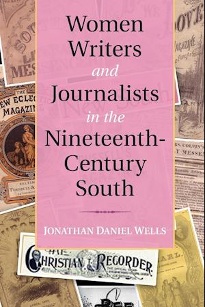 Women Writers and Journalists in the Nineteenth-Century South