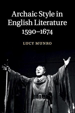 Archaic Style in English Literature, 1590–1674
