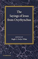 The Sayings of Jesus from Oxyrhynchus