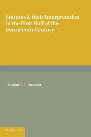 Statutes and their Interpretation in the First Half of the Fourteenth Century