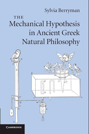 The Mechanical Hypothesis in Ancient Greek Natural Philosophy