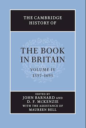 The Cambridge History of the Book in Britain: Volume 4, 1557-1695