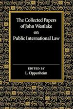The Collected Papers of John Westlake on Public International Law