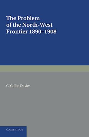 The Problem of the North-West Frontier, 1890-1908