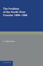 The Problem of the North-West Frontier, 1890-1908