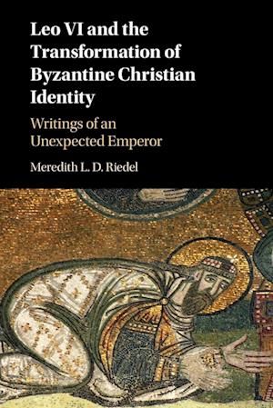 Leo VI and the Transformation of Byzantine Christian Identity