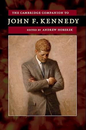 The Cambridge Companion to John F. Kennedy