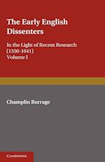 The Early English Dissenters (1550-1641): Volume 1, History and Criticism