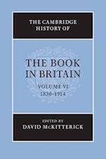 The Cambridge History of the Book in Britain: Volume 6, 1830–1914