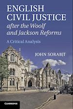English Civil Justice after the Woolf and Jackson Reforms