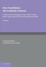 Our Forefathers: The Gothonic Nations: Volume 1