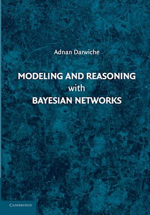 Modeling and Reasoning with Bayesian Networks