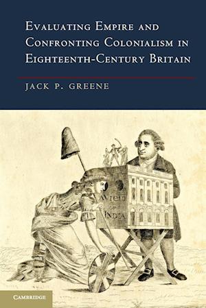 Evaluating Empire and Confronting Colonialism in Eighteenth-Century Britain