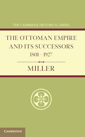 Ottoman Empire and its Successors 1801–1927