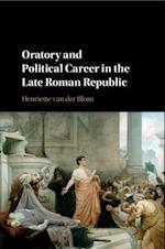 Oratory and Political Career in the Late Roman Republic