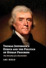 Thomas Jefferson's Ethics and the Politics of Human Progress