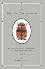 The Fabrician Types of Insects in the Hunterian Collection at Glasgow University: Volume 2