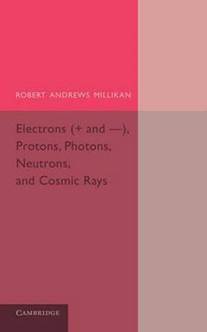 Electrons (+ and -), Protons, Photons, Neutrons, and Cosmic Rays