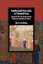 Intellectual Networks in Timurid Iran