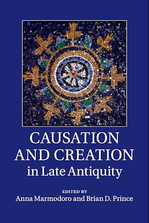 Causation and Creation in Late Antiquity